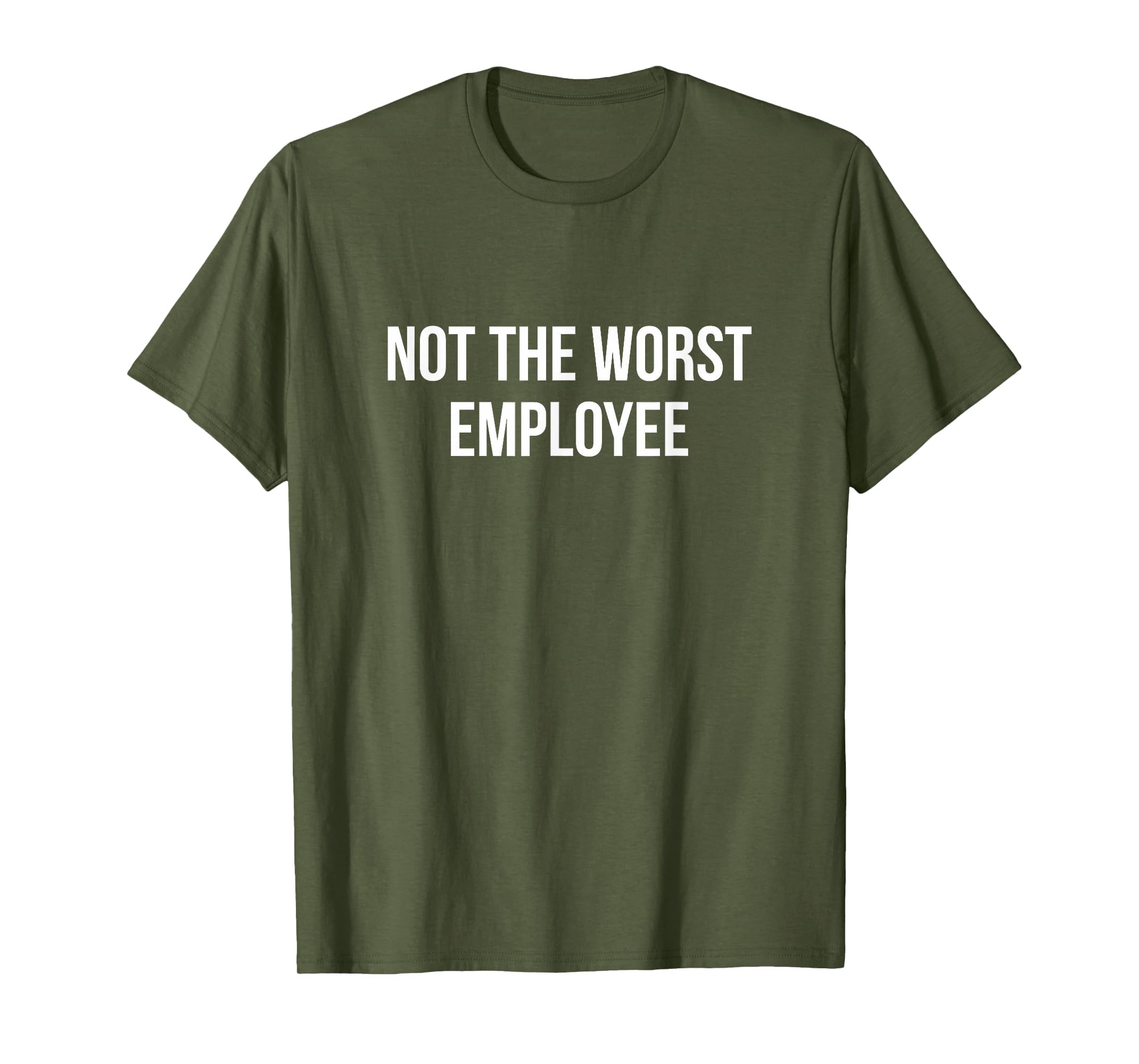 Not The Worst Employee - T-Shirt