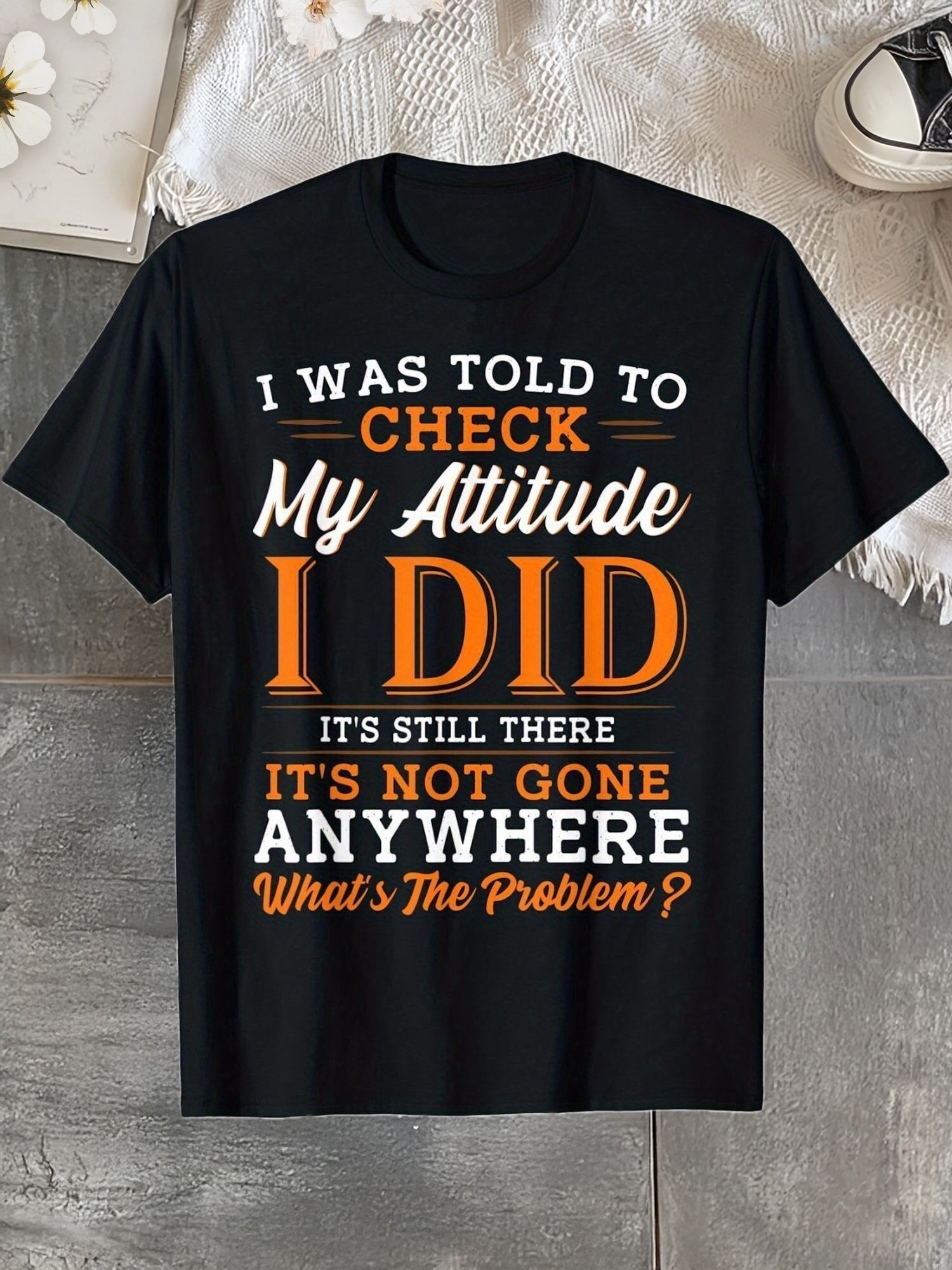 Funny Sarcastic Attitude Quote T‑Shirt for Men, I Was Told To Check My Attitude Humor Graphic Short Sleeve Casual Everyday Tee