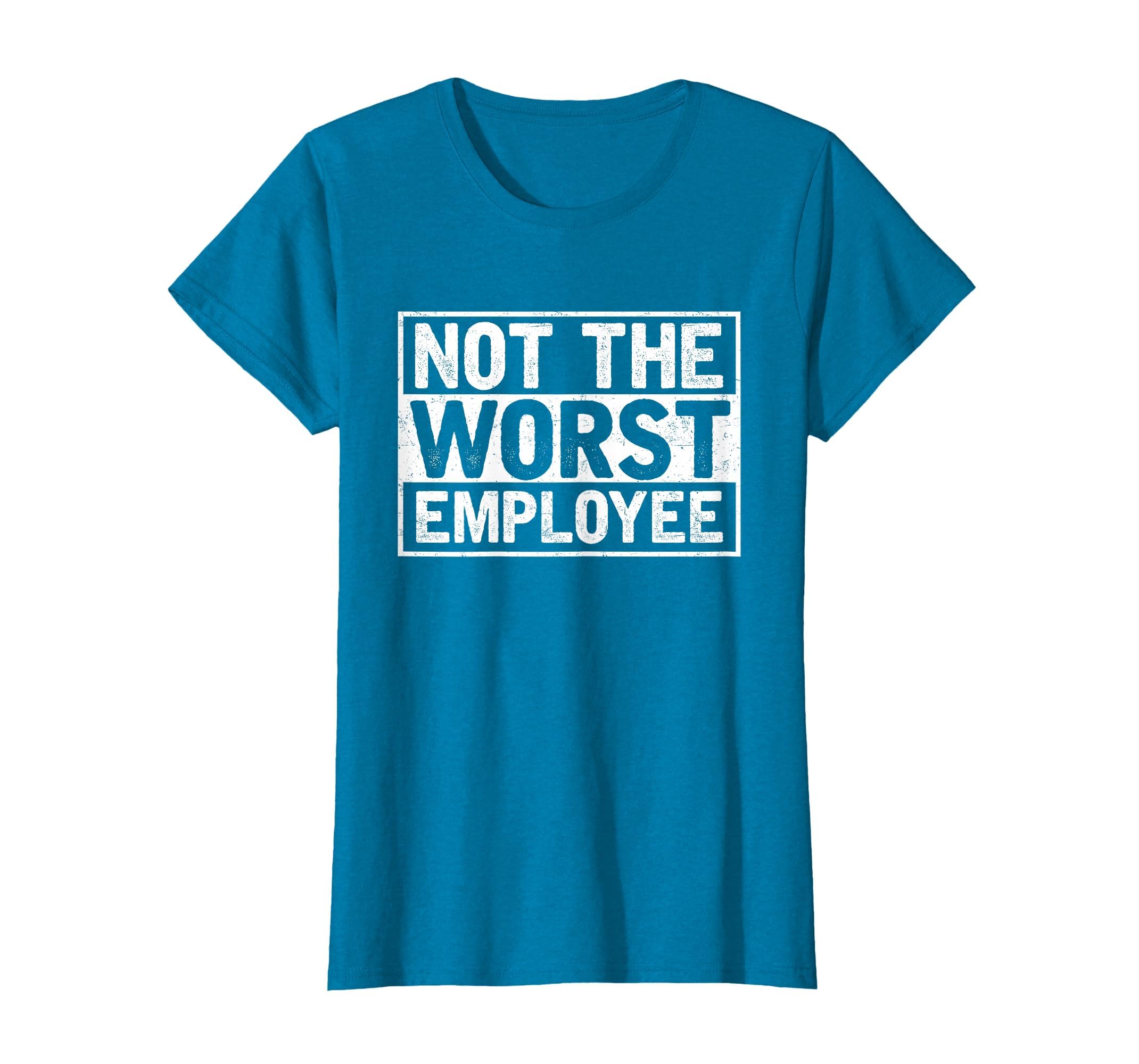 Not The Worst Employee T-Shirt