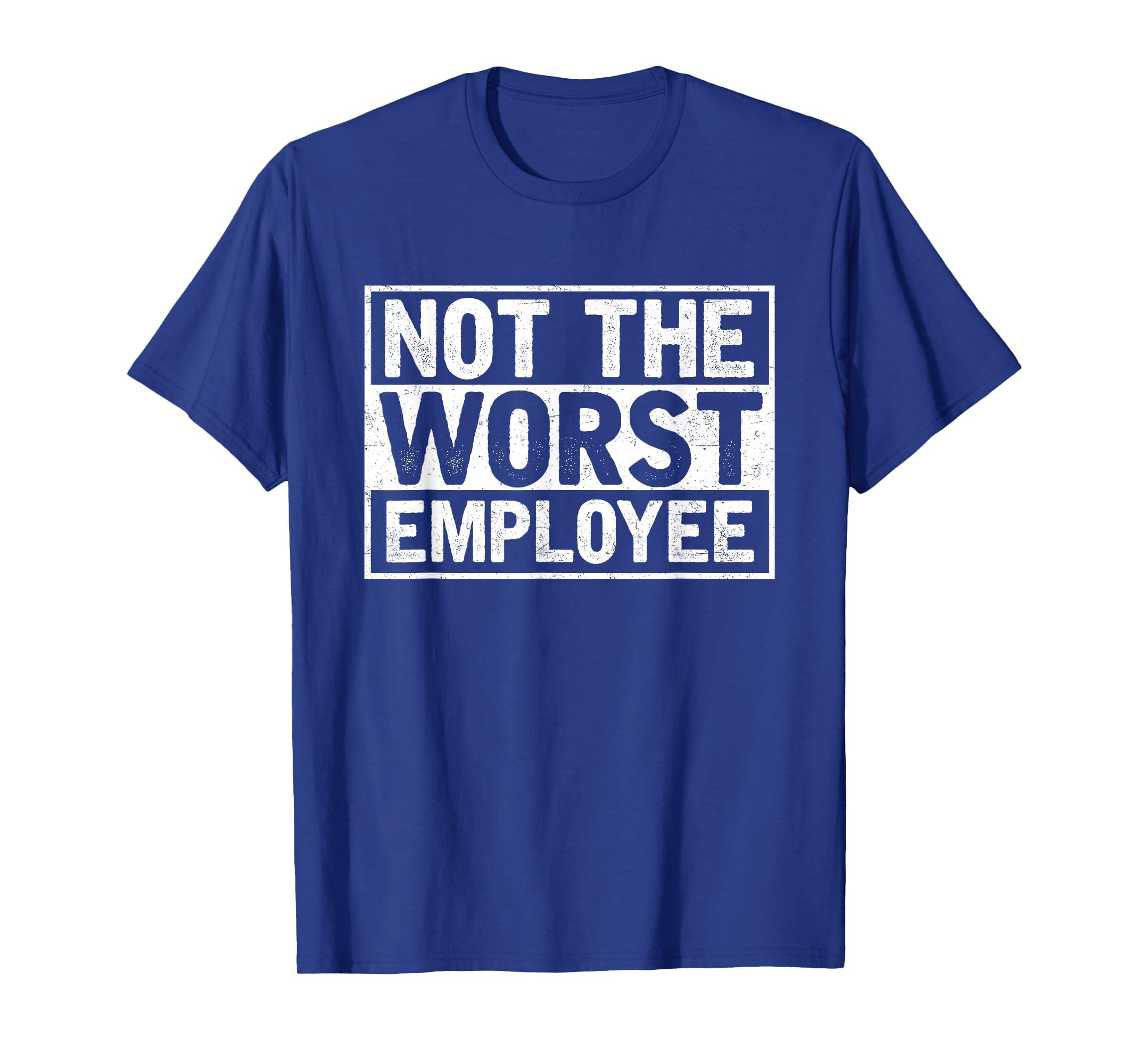 Not The Worst Employee T-Shirt