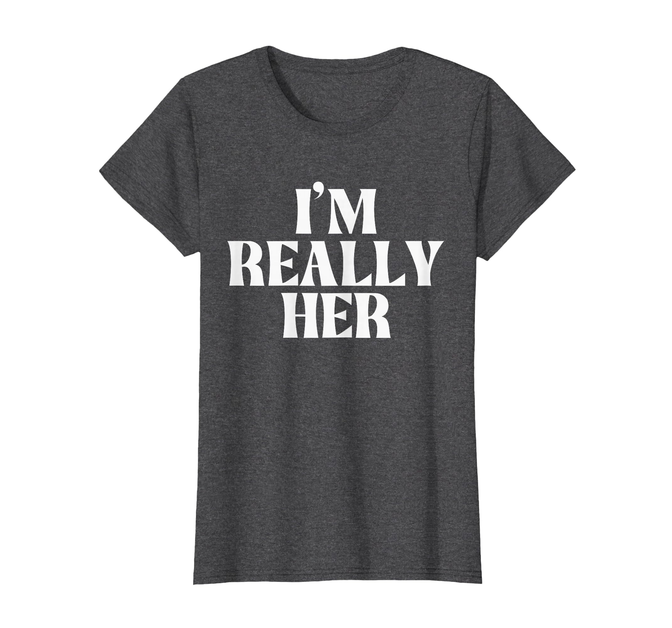 I'm Really Her T-Shirt