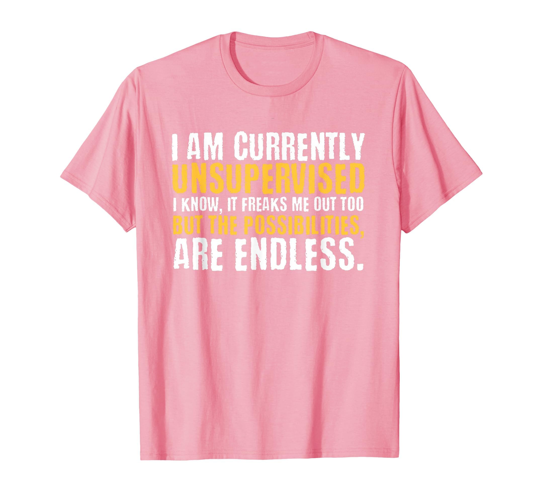 I'm Currently Unsupervised Funny Sarcastic T-Shirt