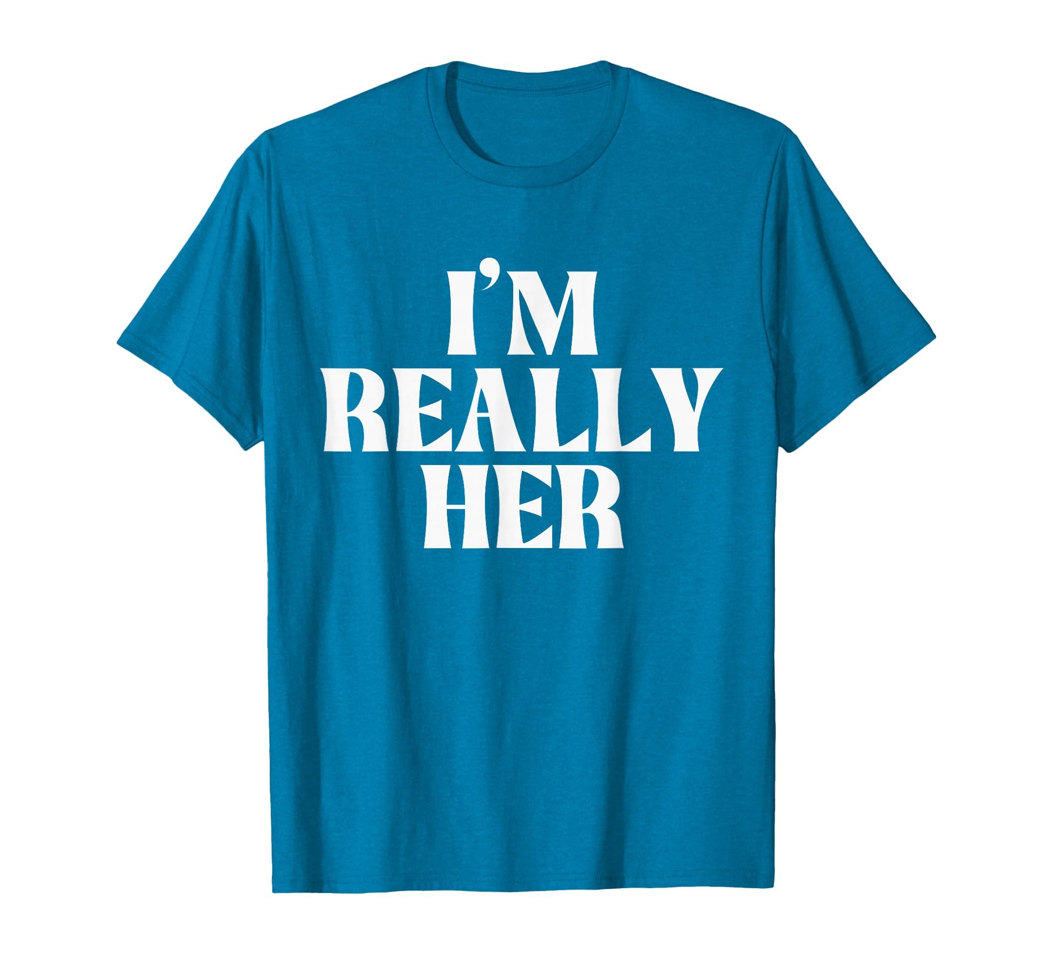 I'm Really Her T-Shirt