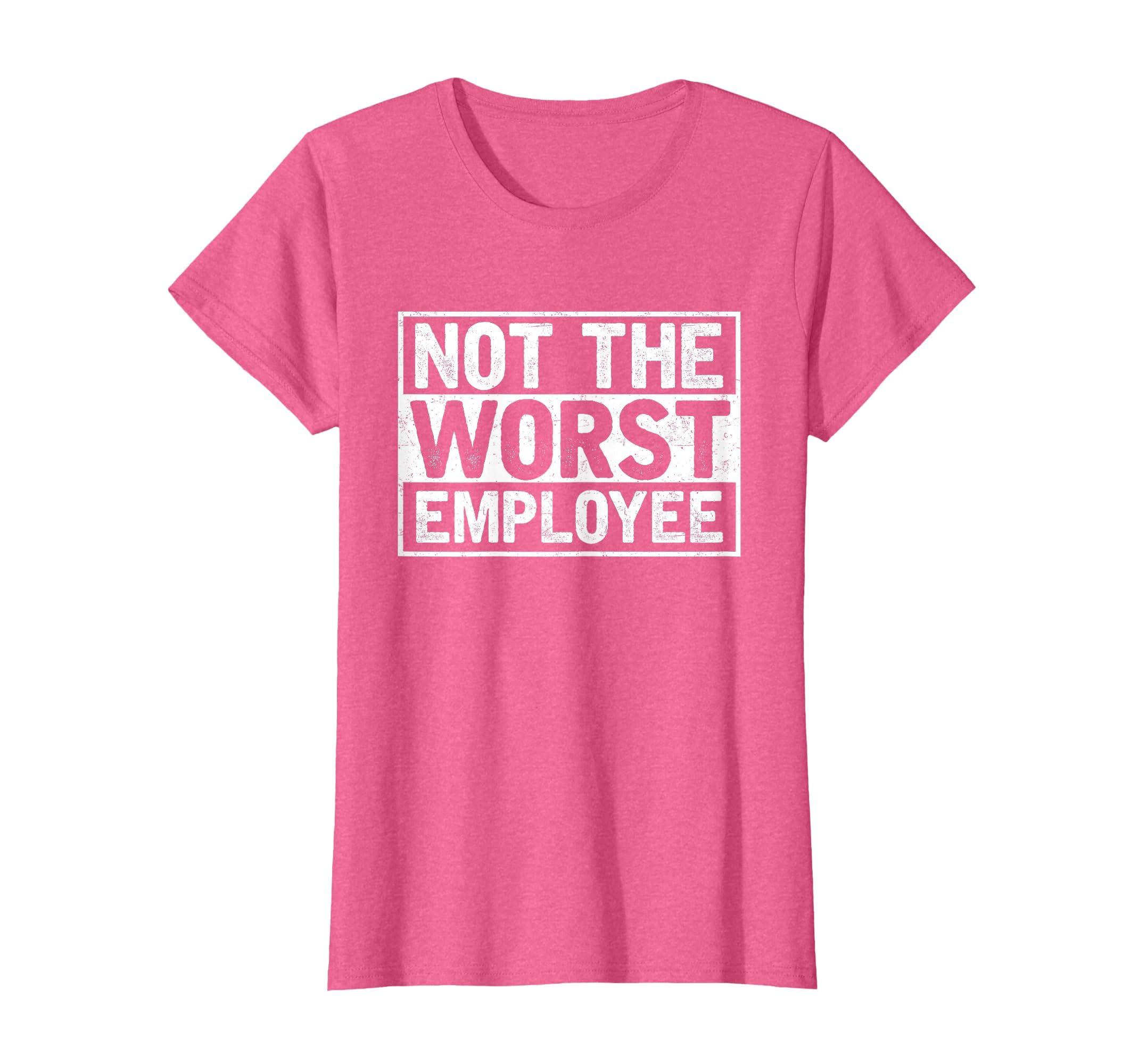 Not The Worst Employee T-Shirt