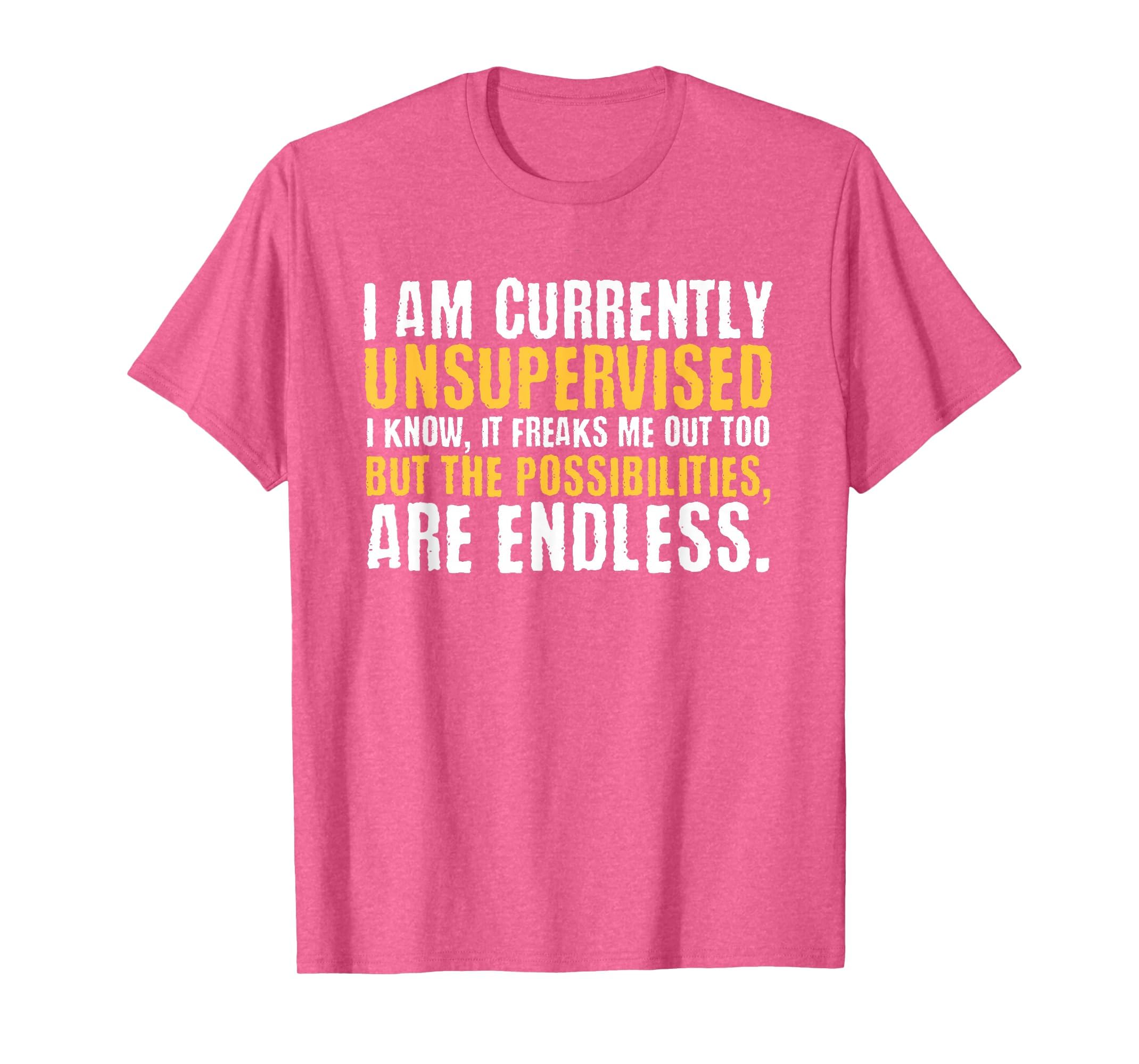 I'm Currently Unsupervised Funny Sarcastic T-Shirt