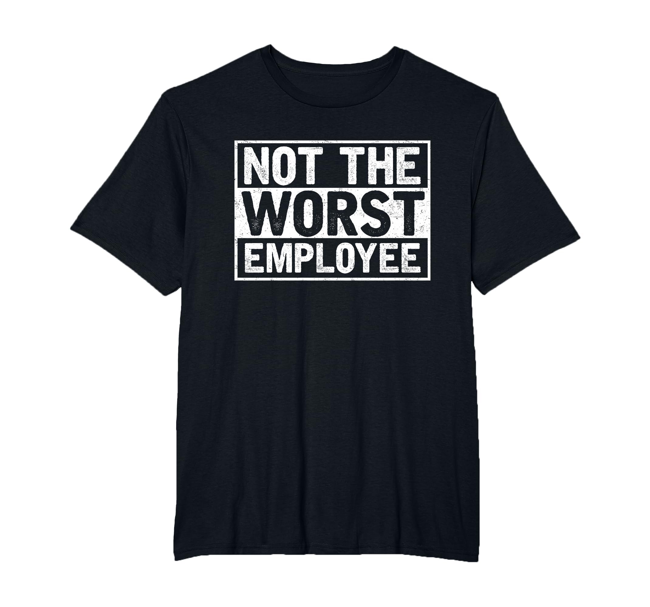 Not The Worst Employee T-Shirt