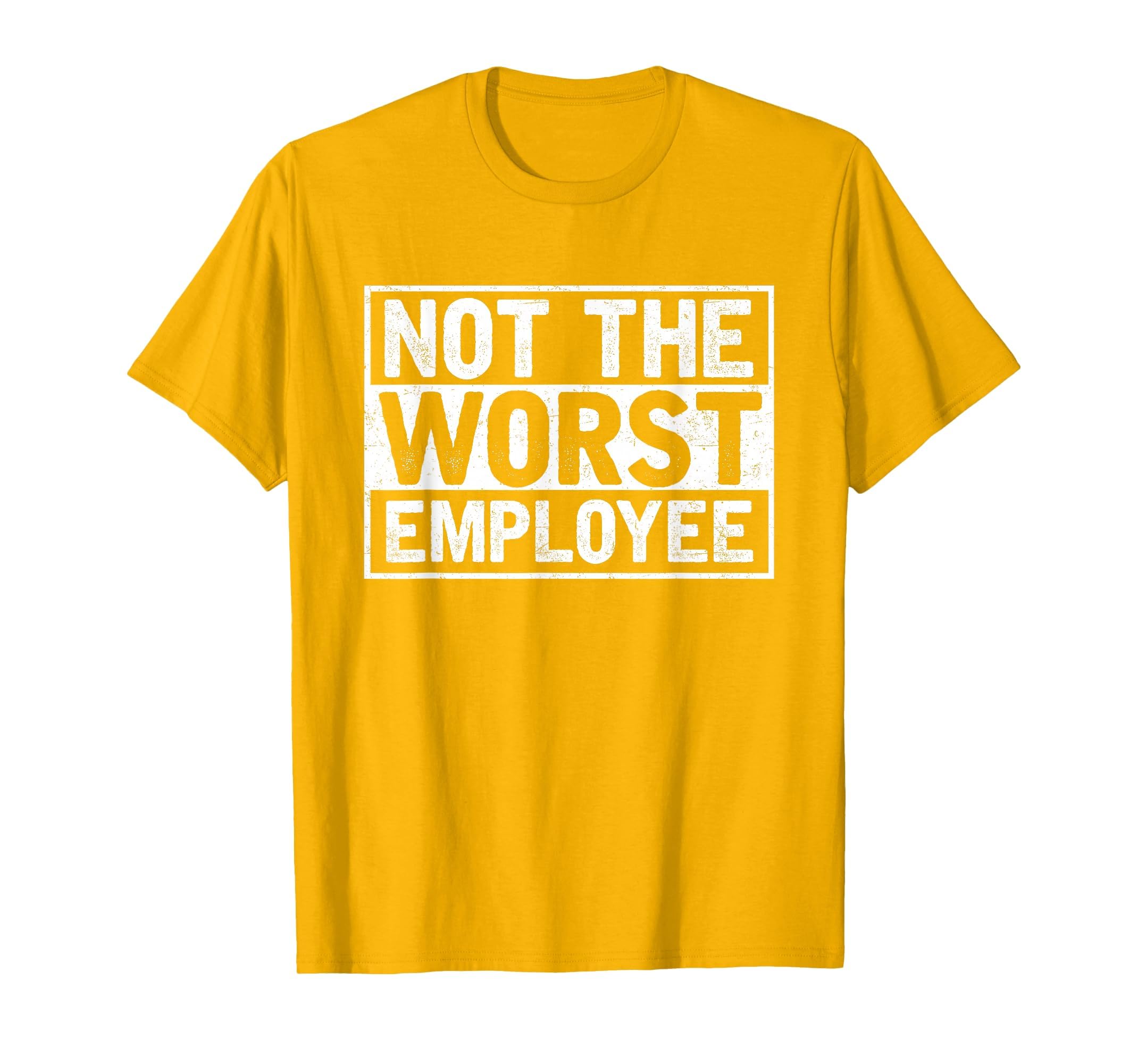 Not The Worst Employee T-Shirt