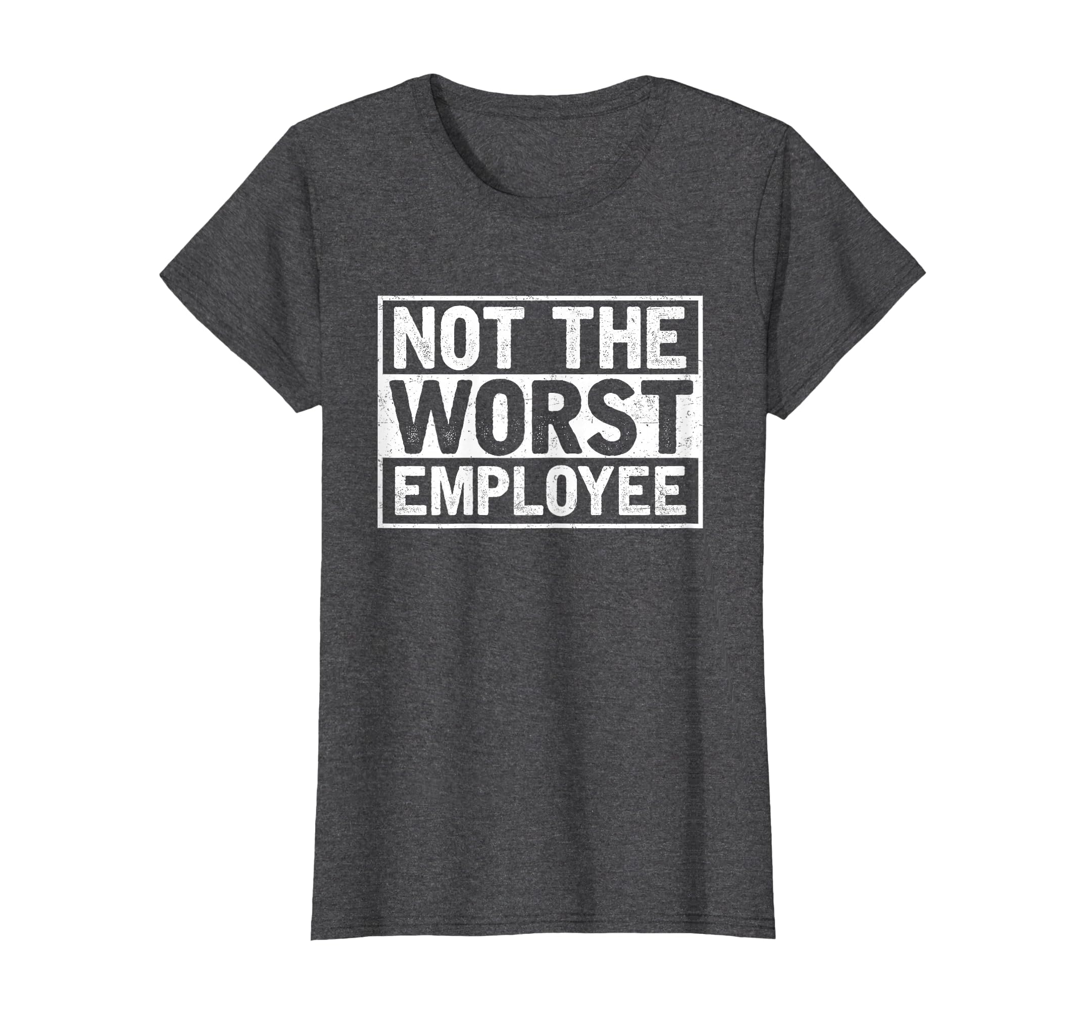 Not The Worst Employee T-Shirt