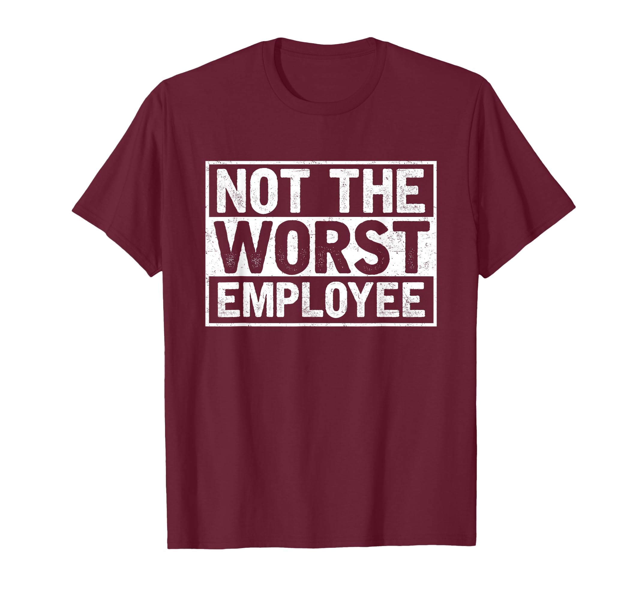 Not The Worst Employee T-Shirt