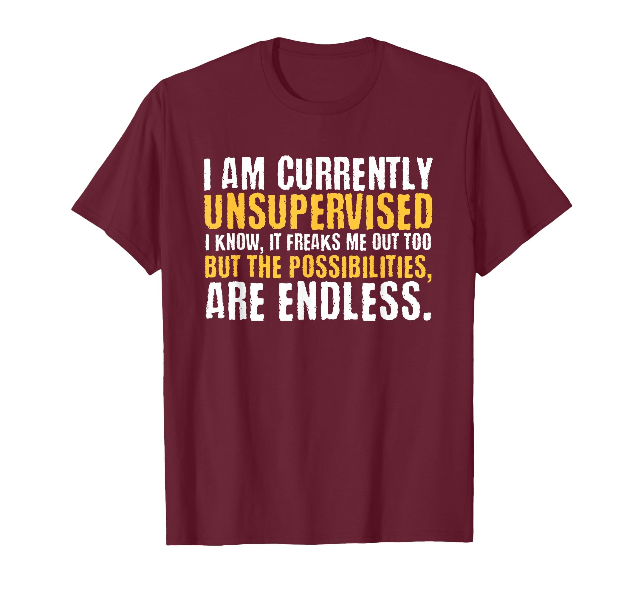 I'm Currently Unsupervised Funny Sarcastic T-Shirt