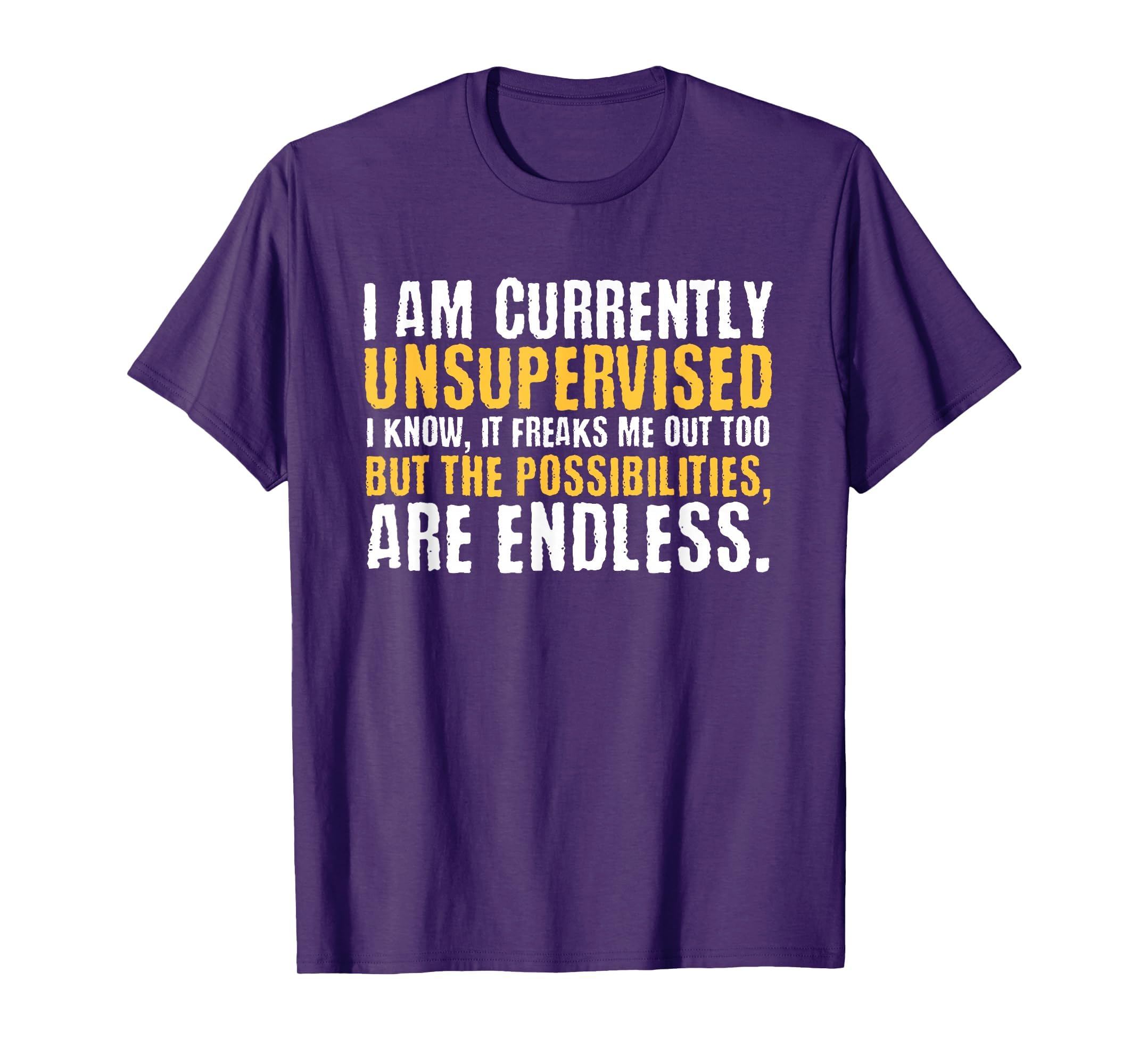 I'm Currently Unsupervised Funny Sarcastic T-Shirt