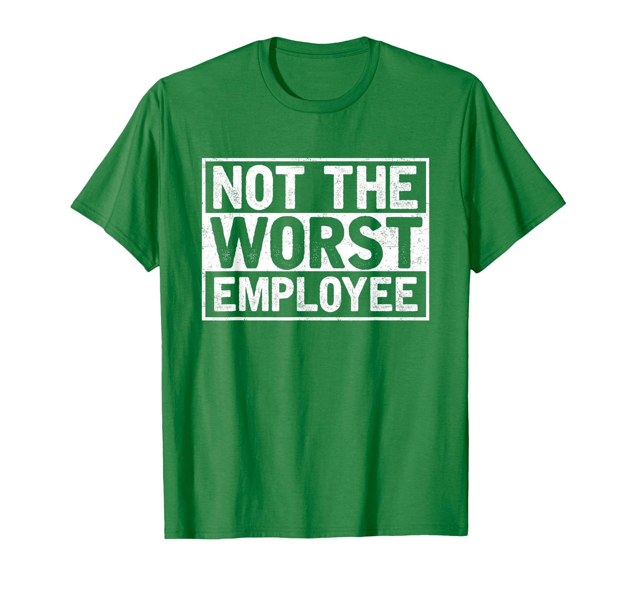 Not The Worst Employee T-Shirt