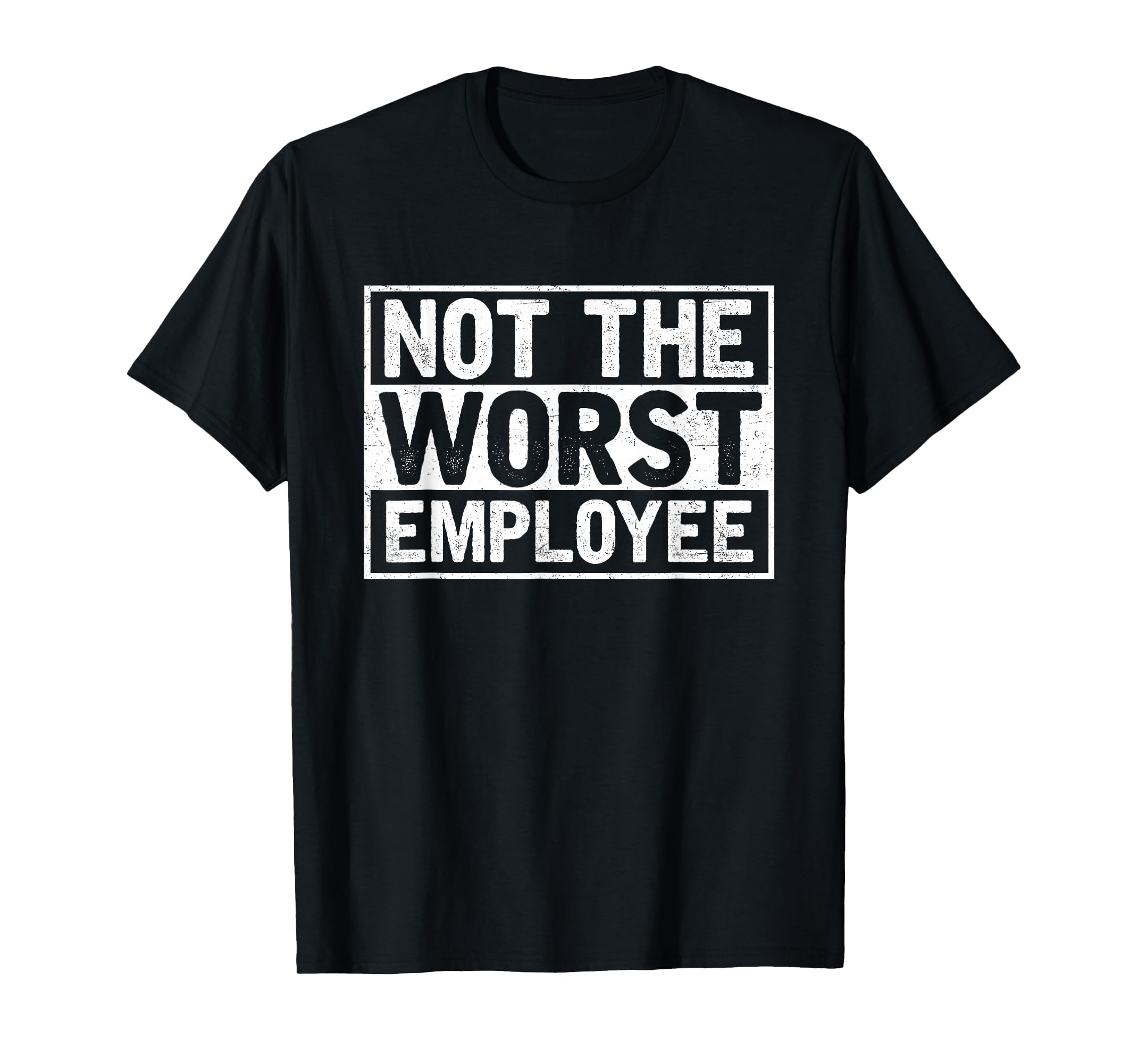 Not The Worst Employee T-Shirt