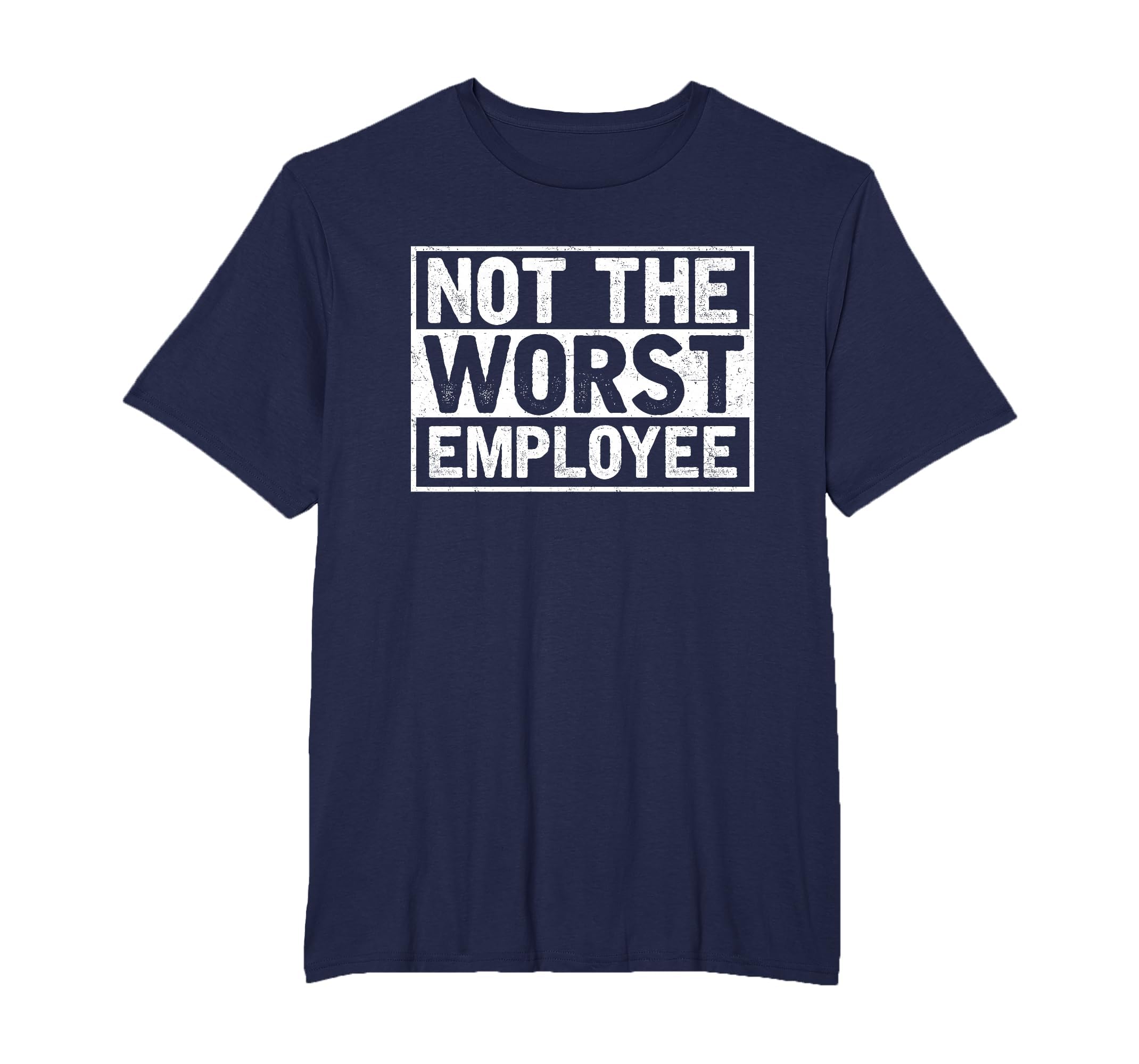 Not The Worst Employee T-Shirt