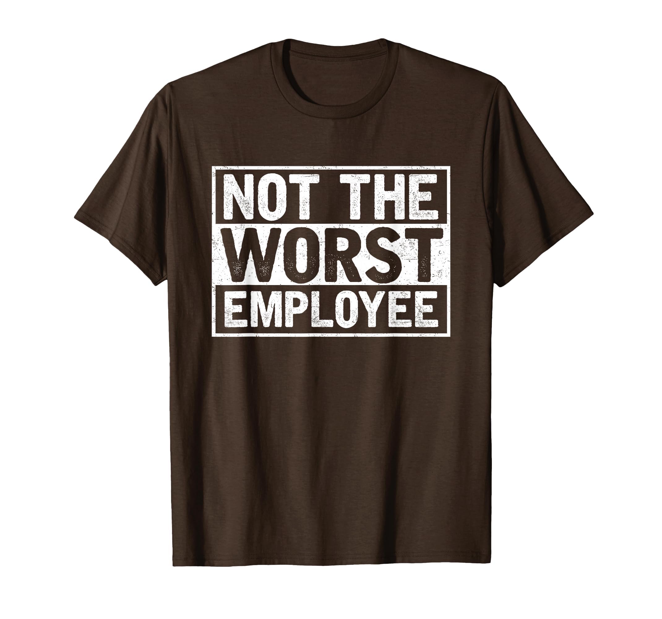 Not The Worst Employee T-Shirt