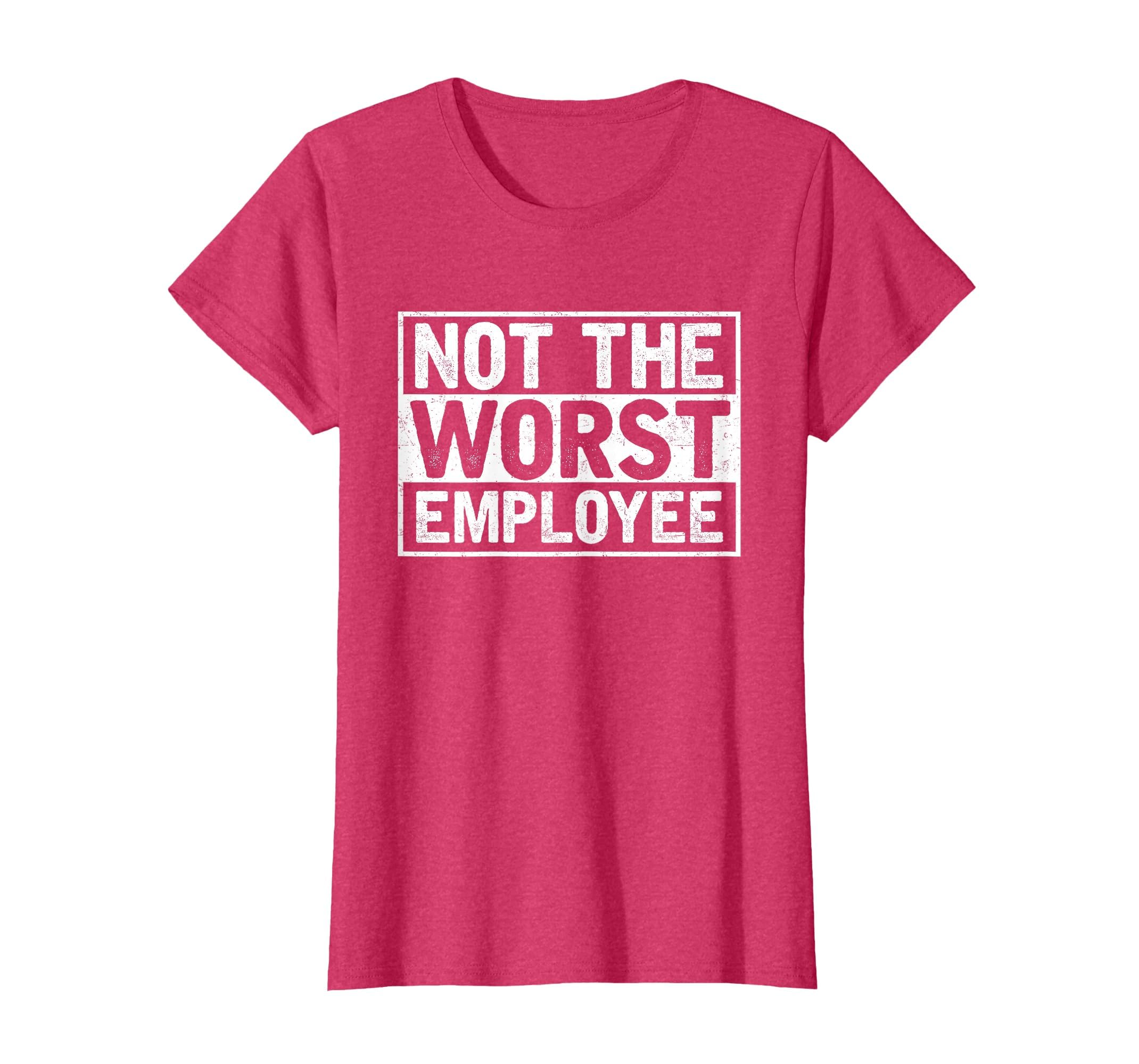 Not The Worst Employee T-Shirt