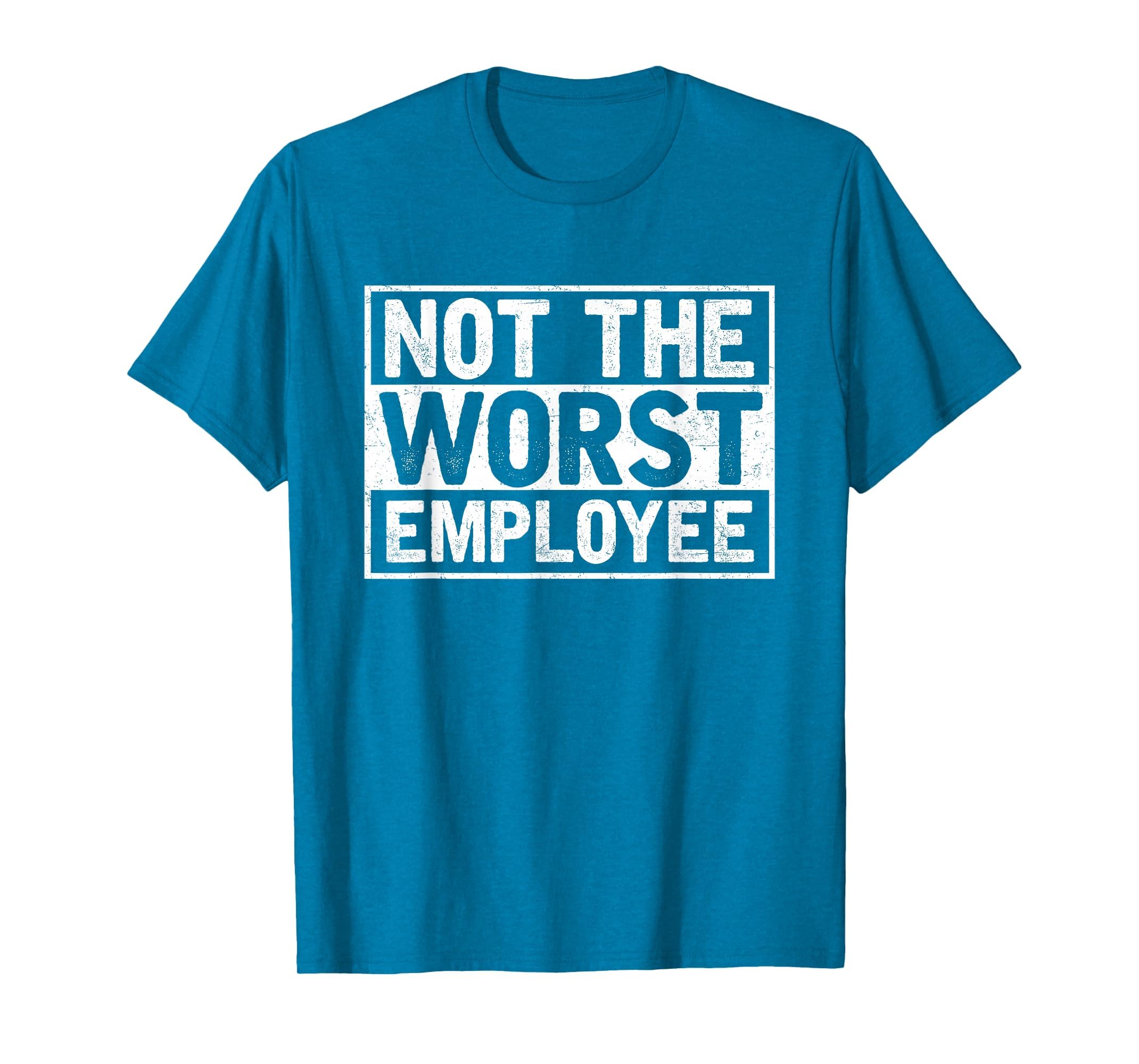 Not The Worst Employee T-Shirt