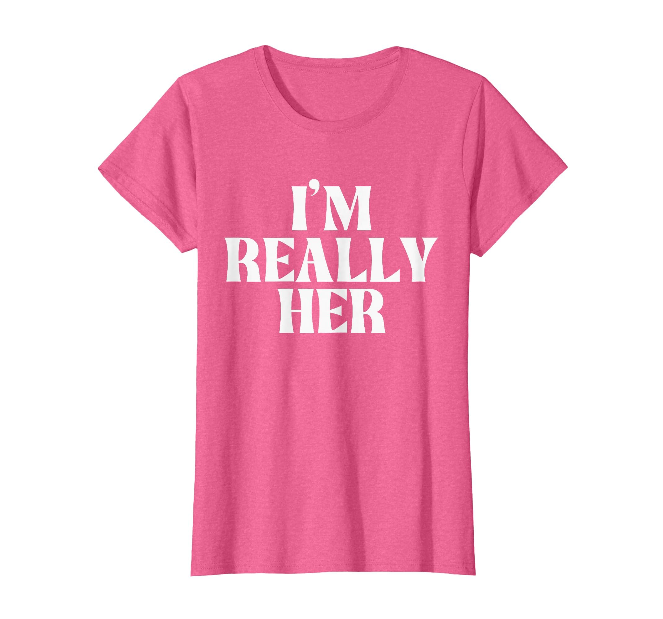 I'm Really Her T-Shirt