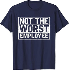 Not The Worst Employee T-Shirt