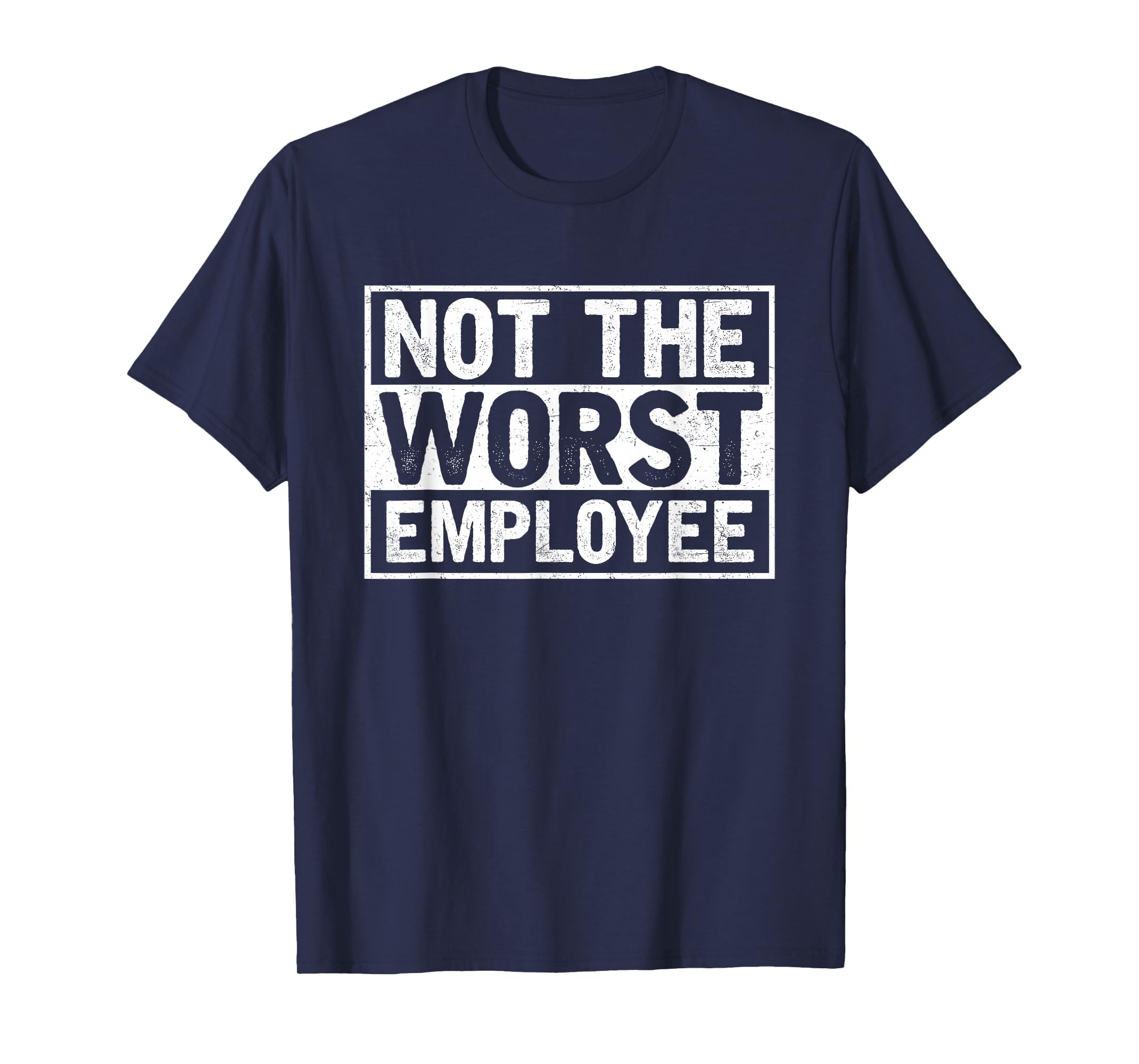 Not The Worst Employee T-Shirt