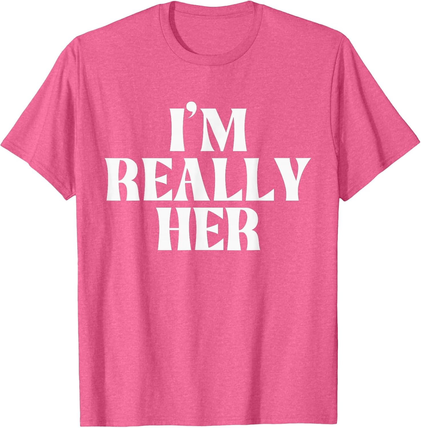 I'm Really Her T-Shirt