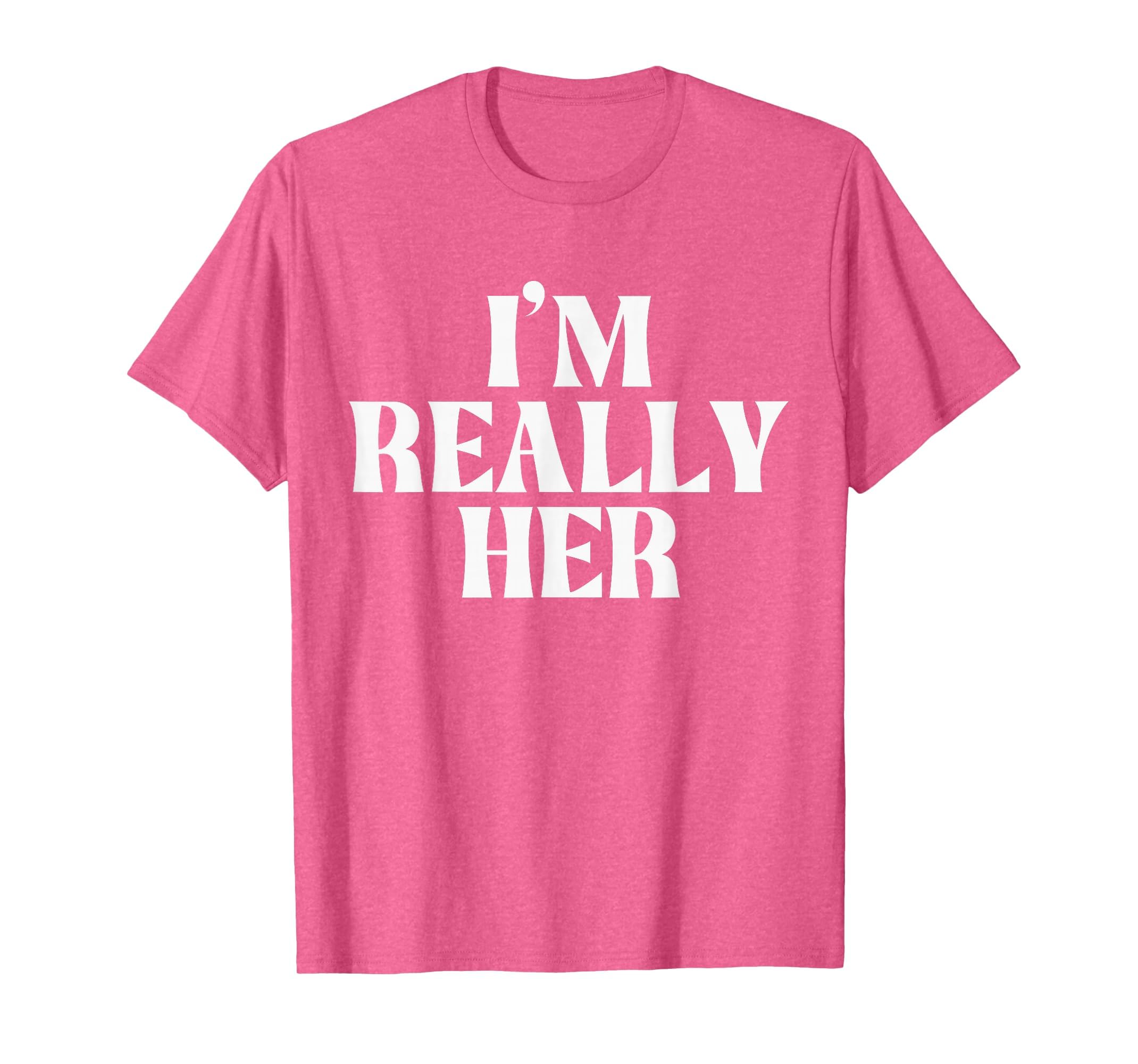 I'm Really Her T-Shirt