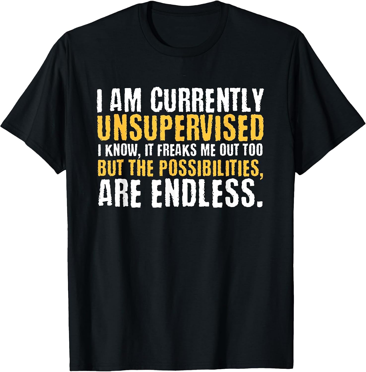 I'm Currently Unsupervised Funny Sarcastic T-Shirt