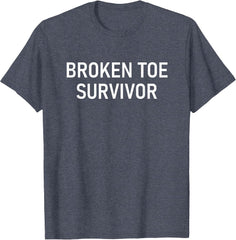 Broken Toe Survivor, Funny, Jokes, Sarcastic T-Shirt
