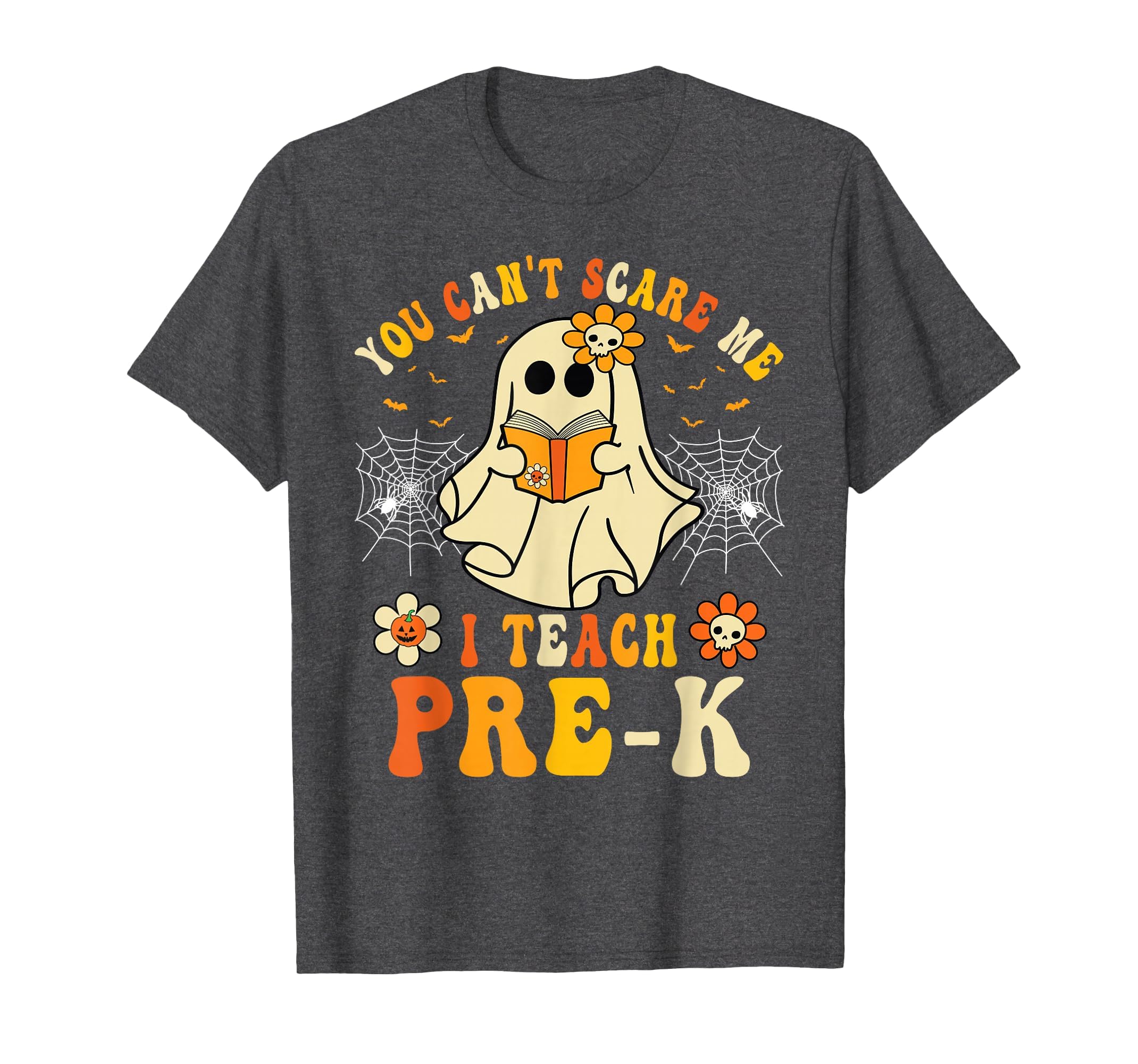 You Can't Scare Me I Teach Pre-K Halloween Teacher Ghost T-Shirt