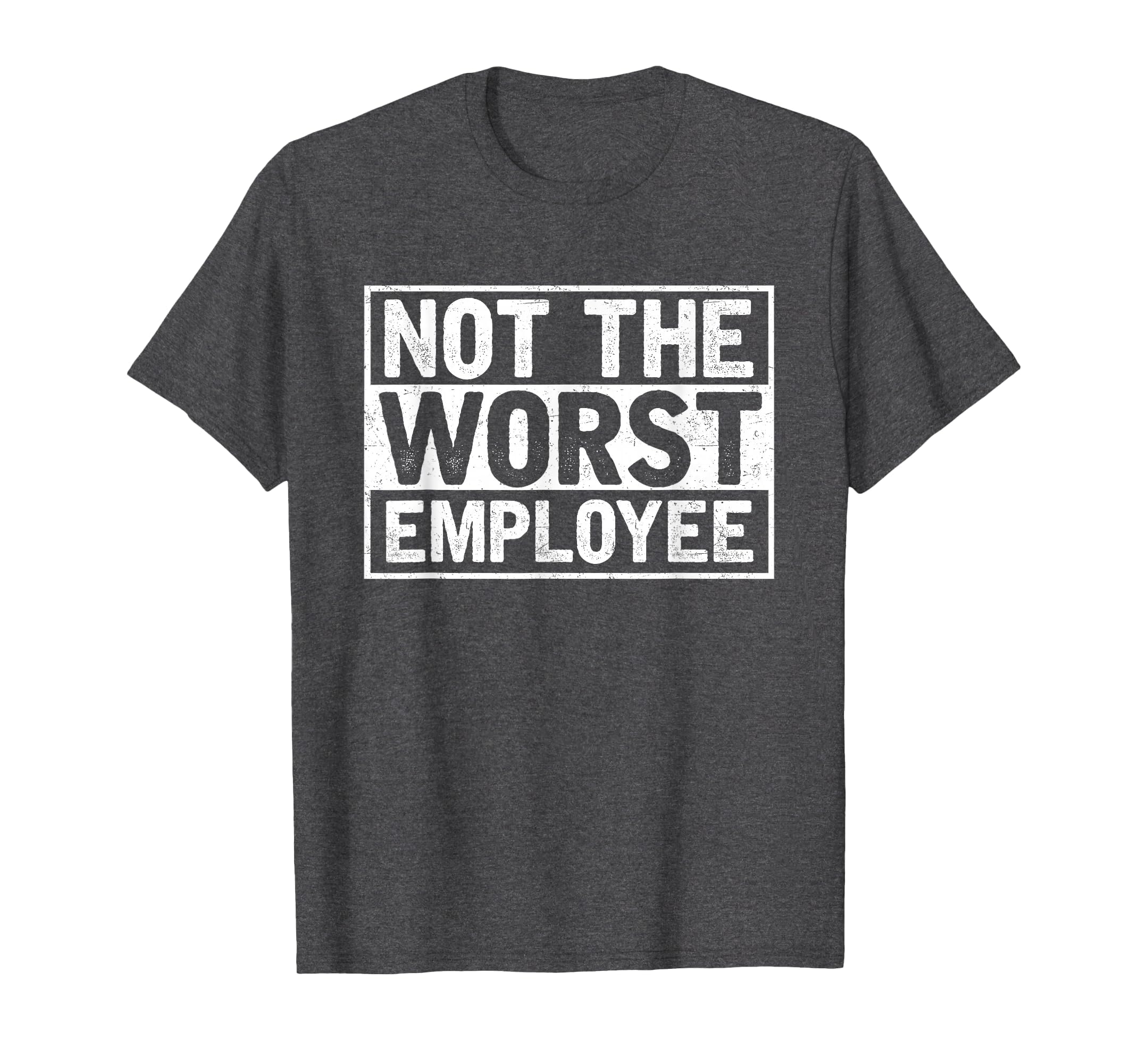Not The Worst Employee T-Shirt