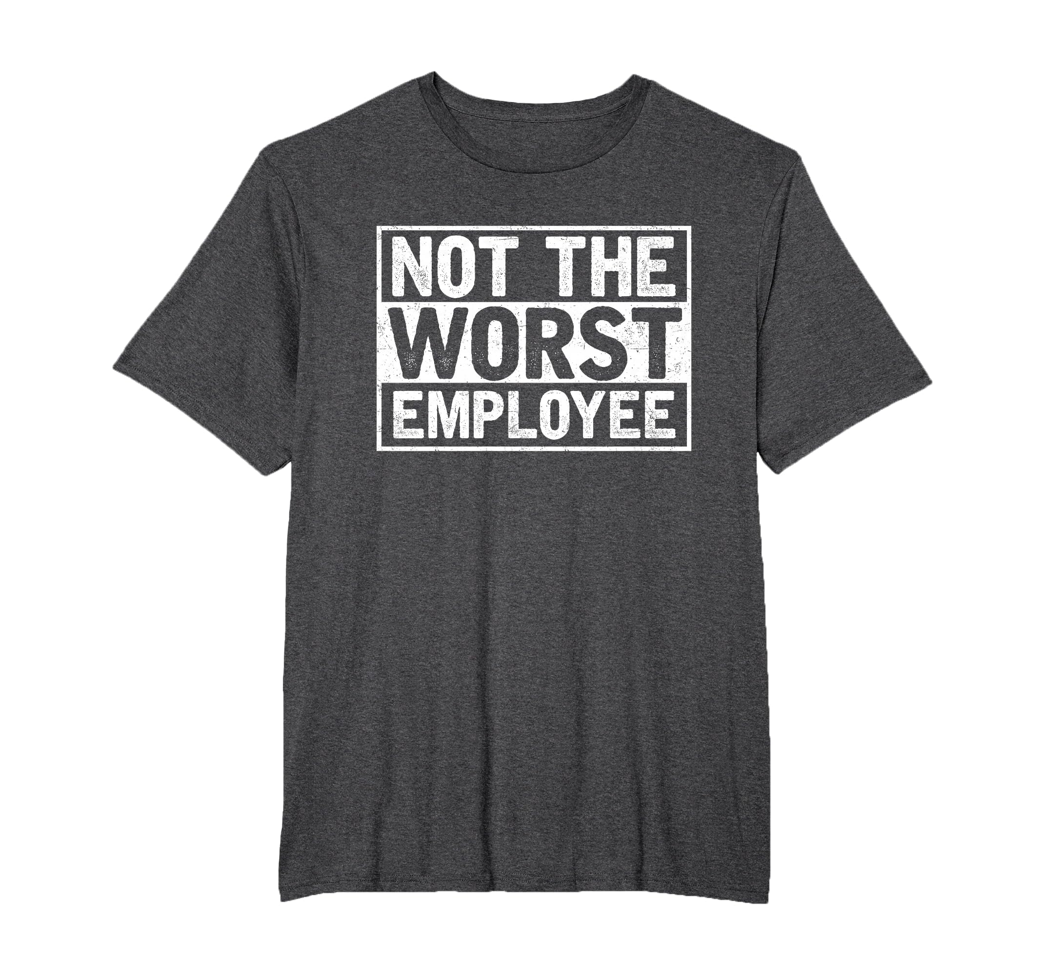 Not The Worst Employee T-Shirt
