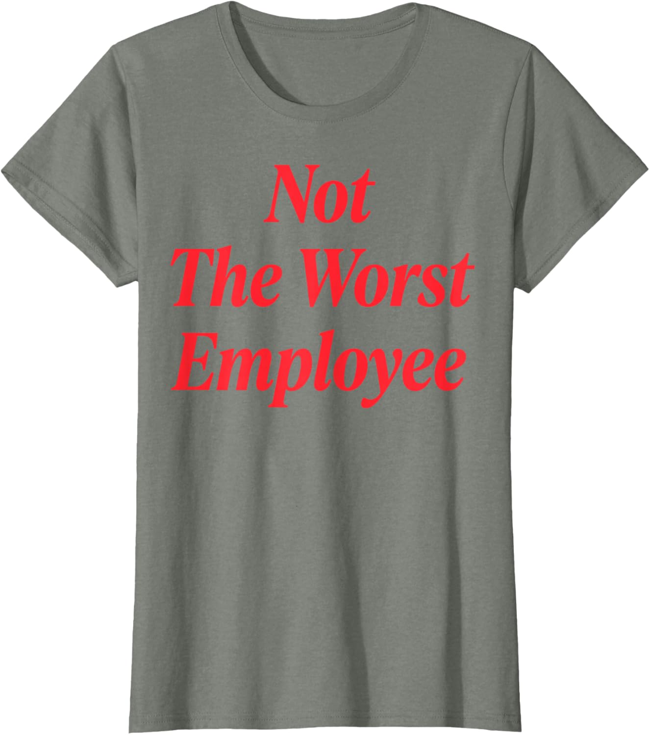 Not The Worst Employee T-Shirt