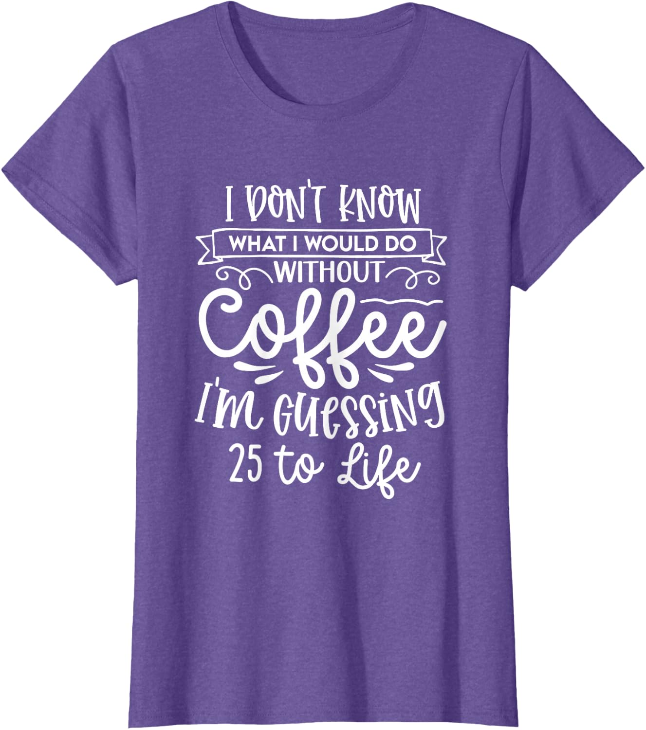 I Don't Know What I Would Do Without Coffee Funny T-Shirt