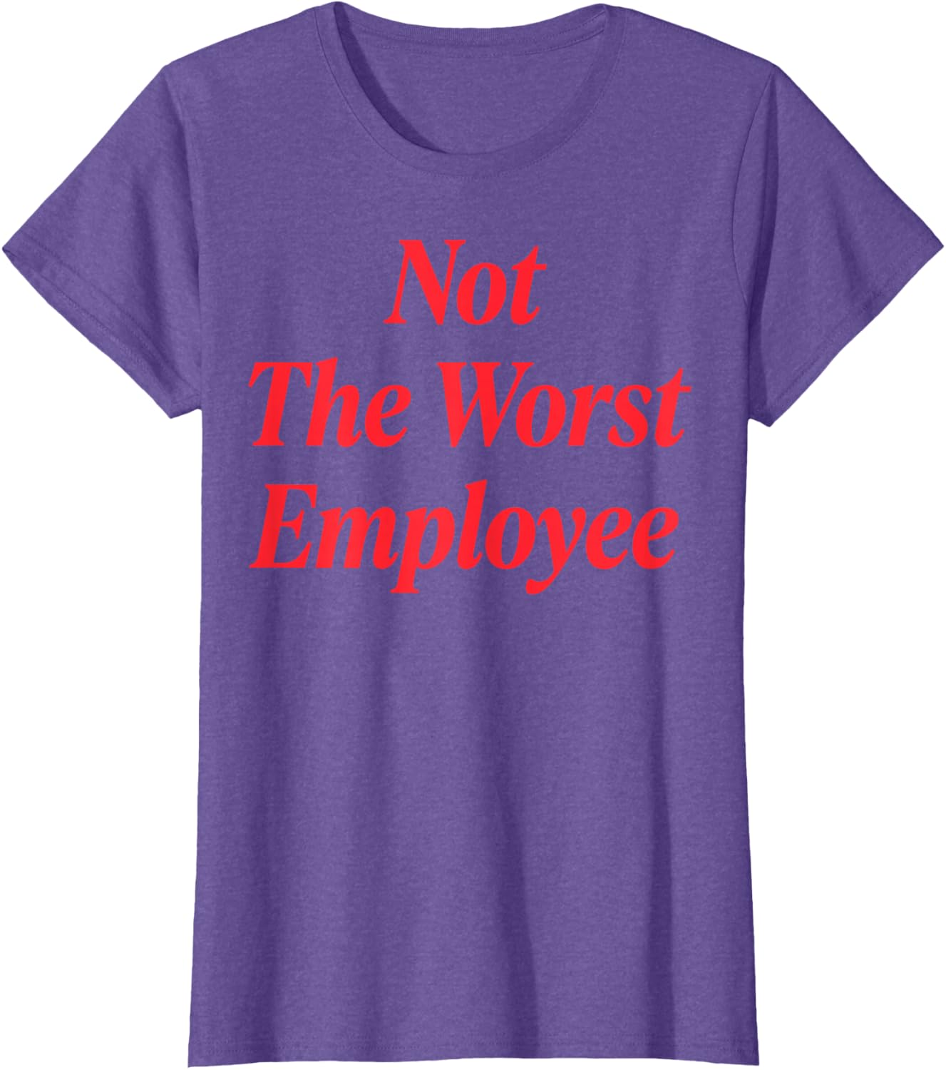 Not The Worst Employee T-Shirt