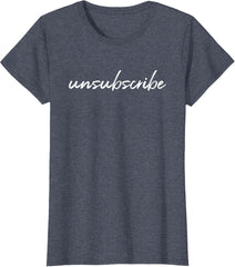 Unsubscribe Trendy Script T-shirt for Women
