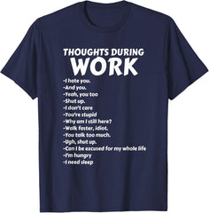 Thoughts During Work T-Shirt | Funny Sarcastic Tee Hate Work T-Shirt