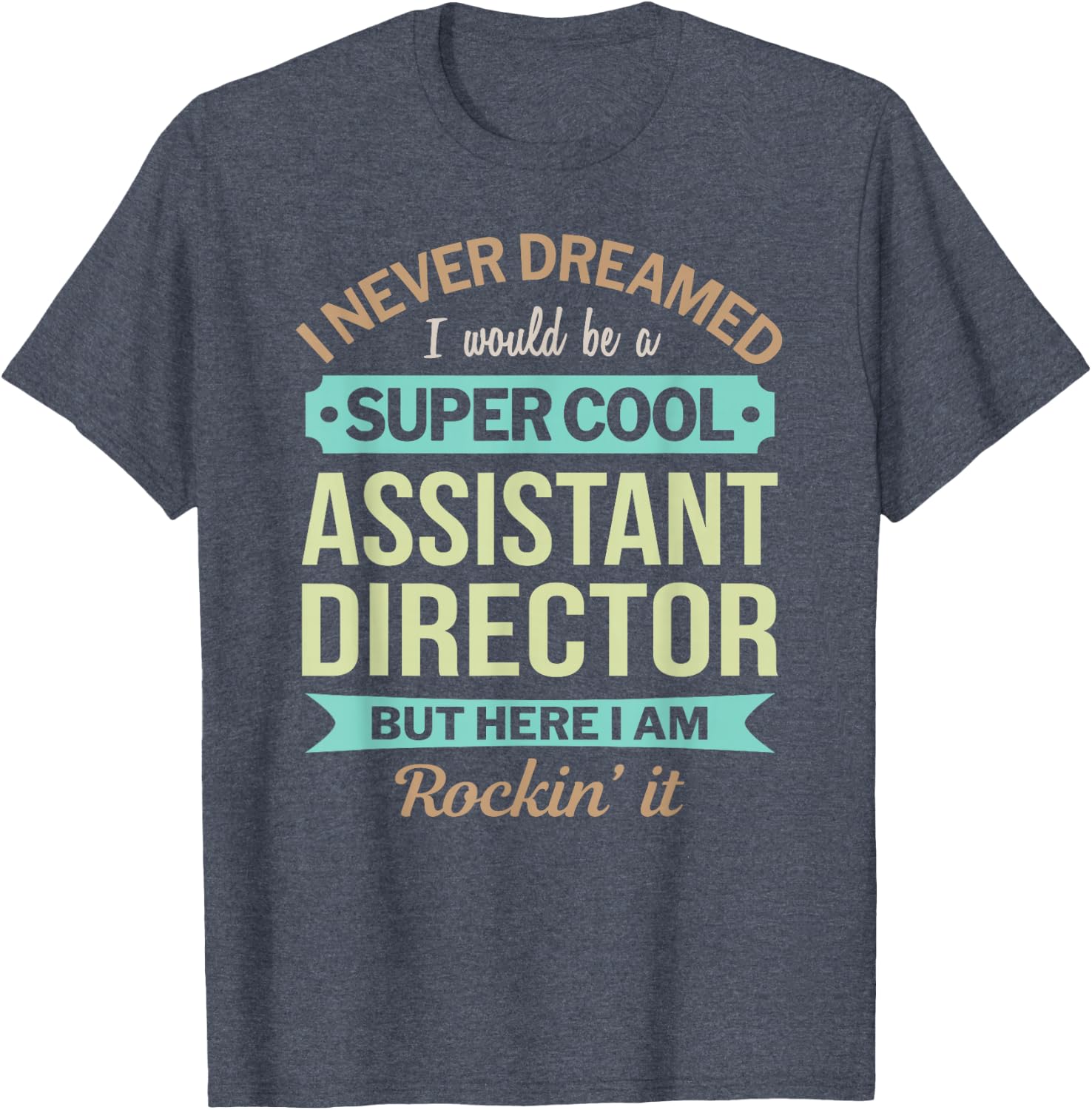 Assistant Director Gift Funny Appreciation T-Shirt
