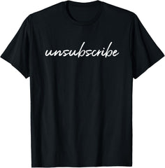 Unsubscribe Trendy Script T-shirt for Women