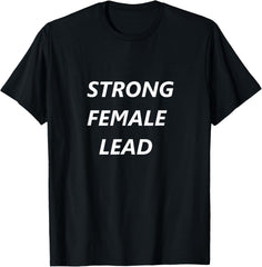 Strong Female Lead Shirt T-Shirt