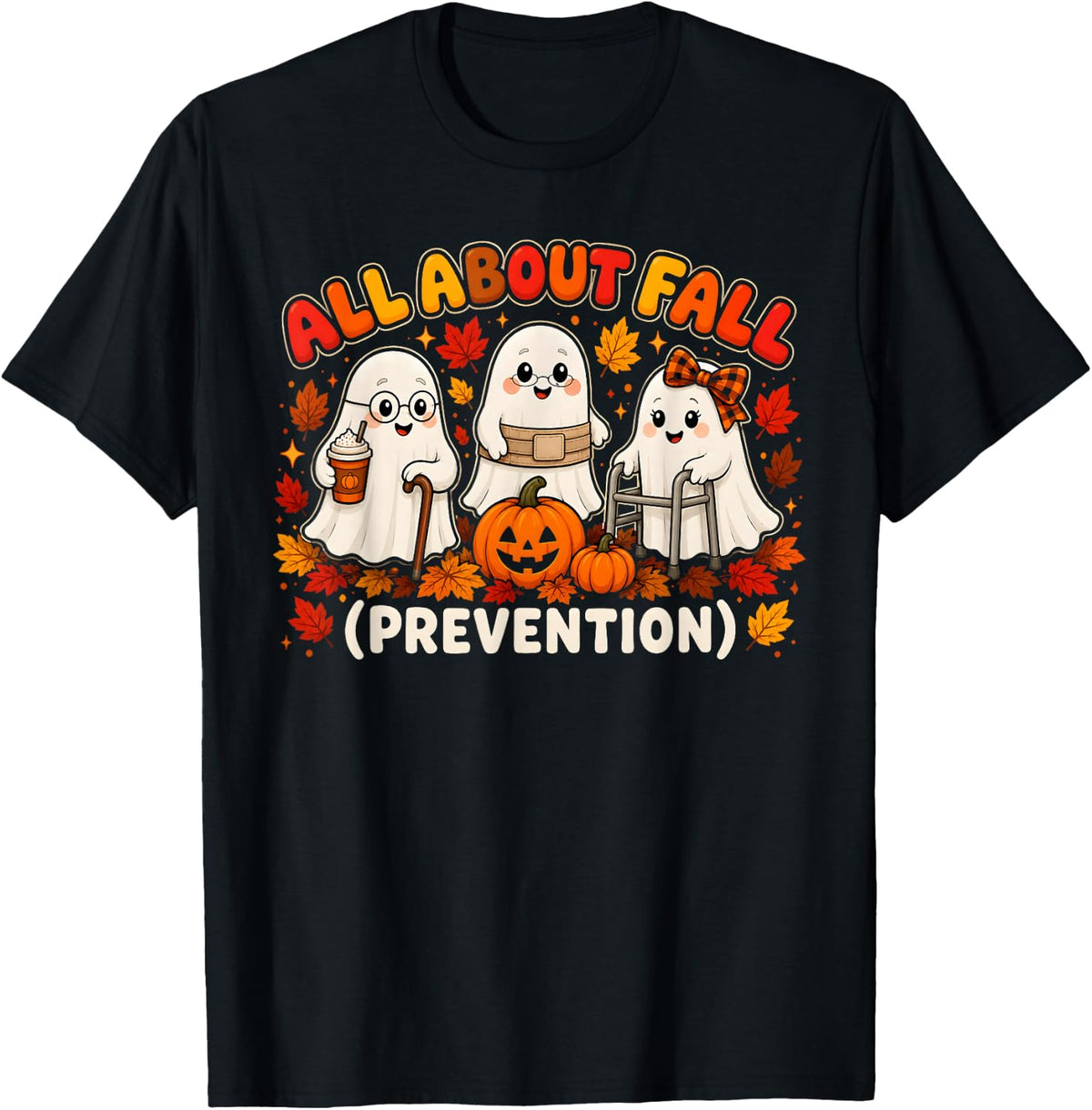 All About Fall Prevention Funny Ghost Autumn T-Shirt