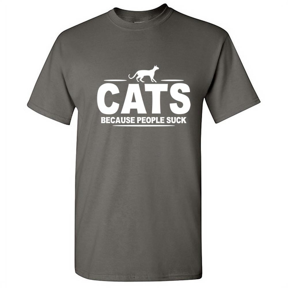 Cats Because People Suck Tshirt Novelty Humor Graphic Tees Sarcastic Animal Pets Lover Gift For Christmas Birthday Anniversary Valentines Day Funny Mens T Shirt