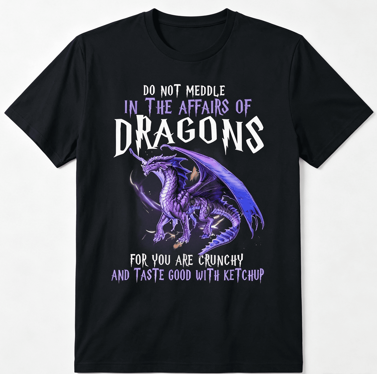 "Do Not Meddle in Affairs of Dragons" Print Graphic T shirts Crew Neck Short Sleeve Tops Tees Men T shirts