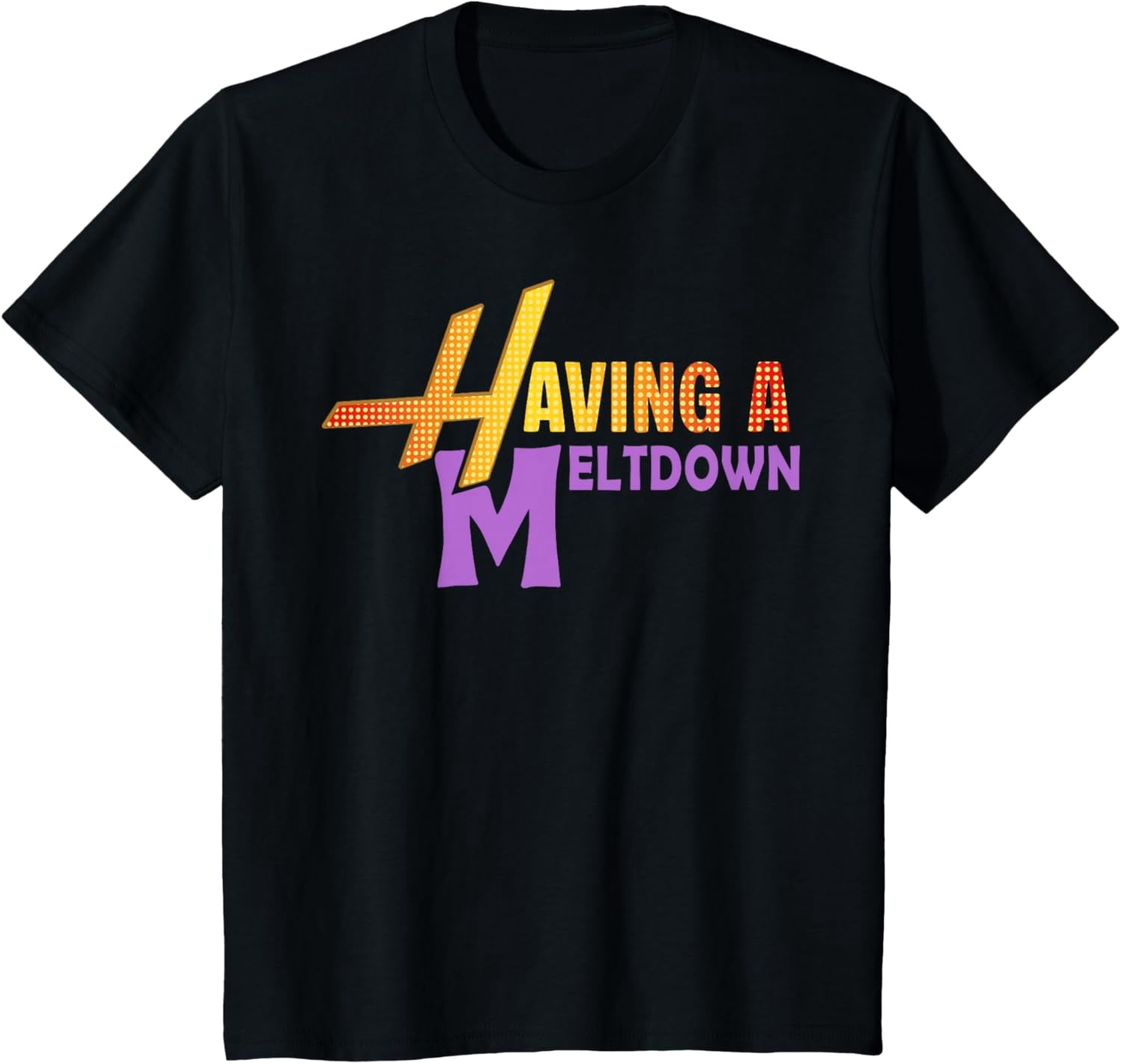 Having A Meltdown Shirt Funny Retro Saying Tee
