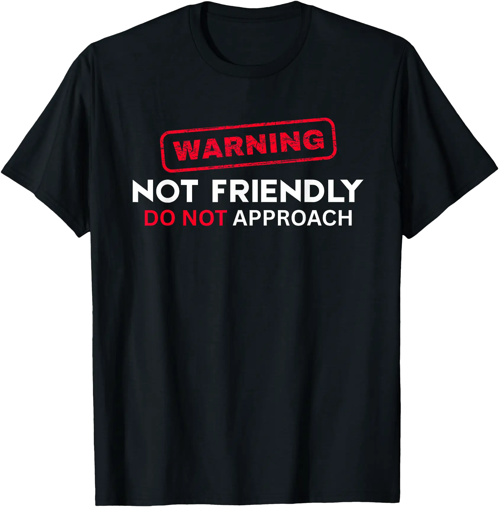 Not Friendly Do Not Approach Funny Sarcastic Saying T-Shirt
