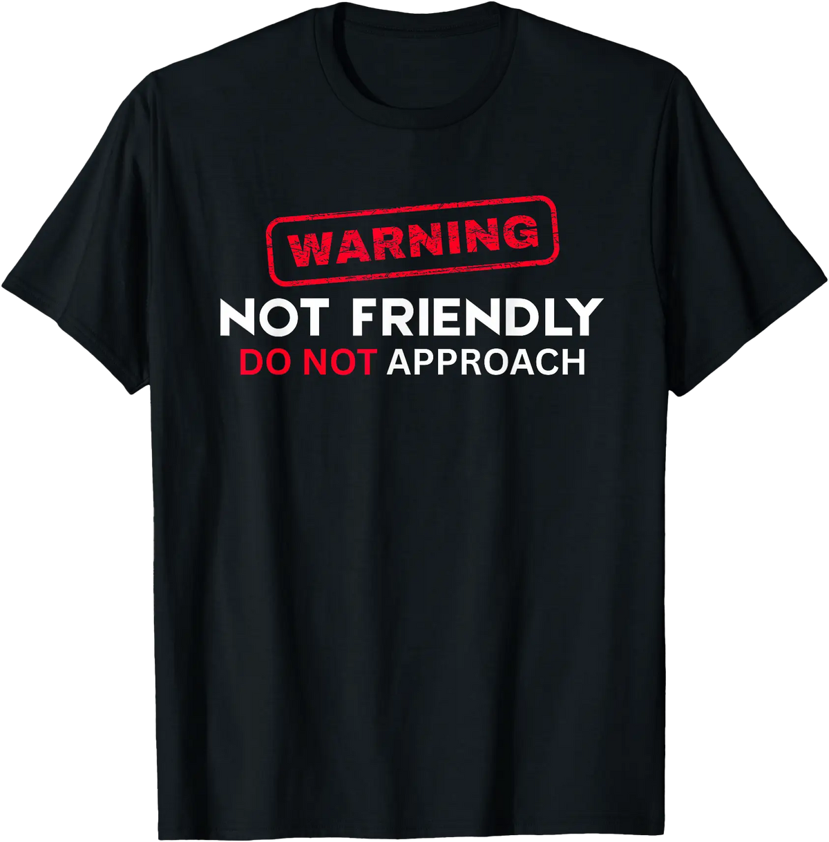 Not Friendly Do Not Approach Funny Sarcastic Saying T-Shirt