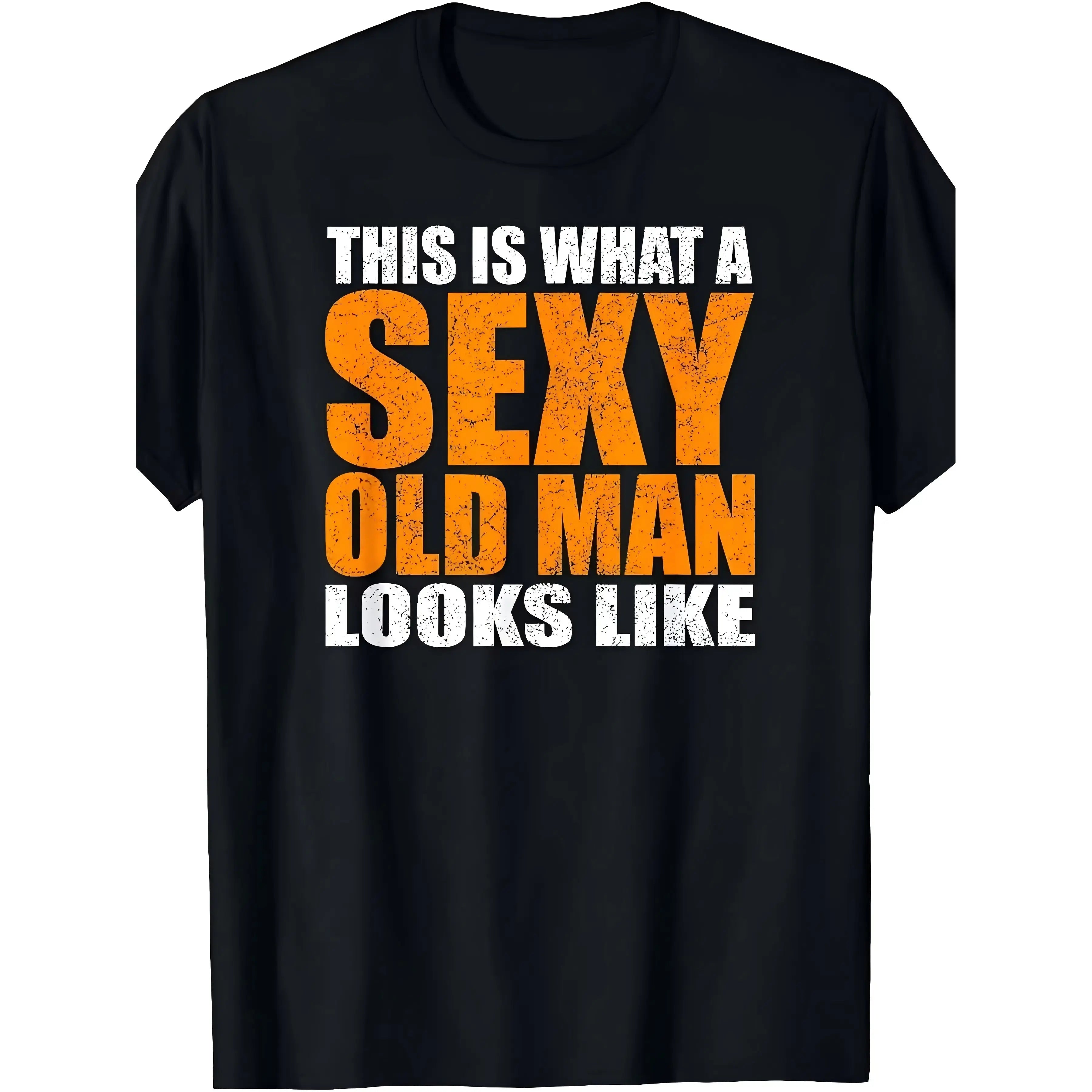 "This Is What A Sexy Old Man Looks Like" Age Satire, Birthday Gifts for Him, Funny T Shirt, Unisex Cut